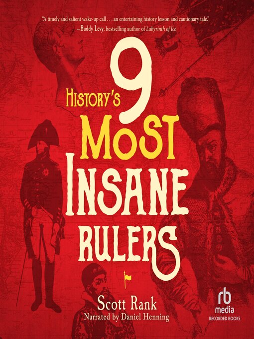 Title details for History's 9 Most Insane Rulers by Scott Rank - Available